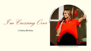 Im Crossing Over  Lindsey Berteau [upl. by Morez]