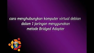 Tutorial metode jaringan BRIDGED ADAPTER pada virtualbox LInux Debian [upl. by Lewanna515]