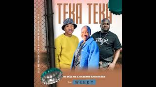 Teka Teka  DJ Call Me Ba bethe Gashoazen amp Wendy [upl. by Lleuqram]