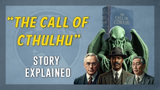 The Call of Cthulhu Explained [upl. by Essam870]