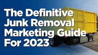 How To Market Your Junk Removal Business in 2023 [upl. by Dragon]