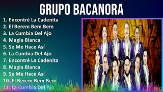 Grupo Bacanora 2024 MIX Las Mejores Canciones  Encontré La Cadenita El Berem Bem Bem La Cumbi [upl. by Ronnica]