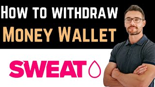 ✅ How To Withdraw Money From SWEAT Wallet Full Guide [upl. by Treve884]