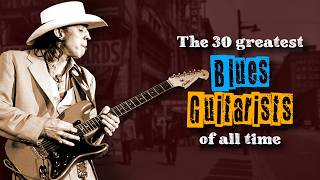 The 30 Greatest Blues Guitarists of All Time  blues guitarplayer bluesguitar [upl. by Fanya282]