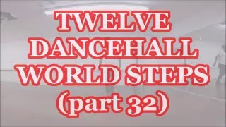 Twelve Dancehall World Steps Part 32 [upl. by Lindsay]