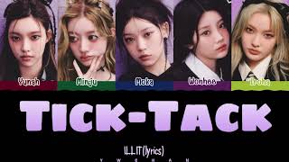 ILLIT 아일릿 TickTack Lyrics 가사 Color Coded HanEngChinese（中韓英歌詞） [upl. by Ellek]