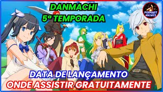 DANMACHI  5 TEMPORADA  DATA DE LANÇAMENTO E ONDE ASSISTIR GRATIS [upl. by Acirt126]