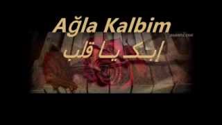 Ağla Kalbim إبكـِ يا قلبي [upl. by Kristien]