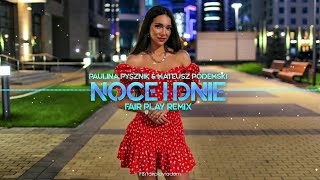 PAULINA PYSZNIK amp MATEUSZ PODEMSKI  Noce i Dnie FAIR PLAY REMIX [upl. by Earas]