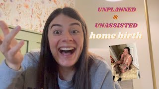 UNPLANNED amp UNASSISTED home birth [upl. by Geminius]