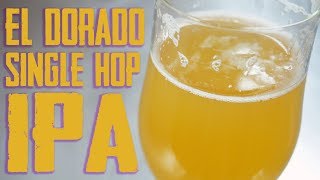 El Dorado Single Hop  Juicy Hazy IPA Homebrew [upl. by Nannahs477]