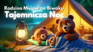 Rodzina Misiów na Biwaku  Tajemnicza Noc Misia Tulisia  Bajka dla Dzieci słuchowisko audiobook [upl. by Vladimir]