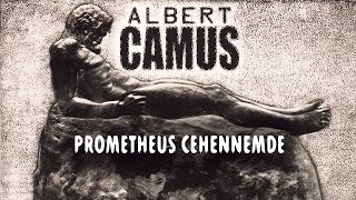 quotPrometheus Cehennemdequot Albert CAMUS sesli deneme Akın ALTAN [upl. by Llednew]