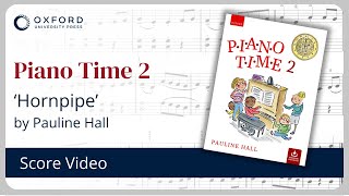 Piano Time 2 Third Edition – ‘Hornpipe by Pauline Hall  Score Video [upl. by Noryv400]