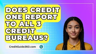 Does Credit One Report to All 3 Credit Bureaus  CreditGuide360com [upl. by Reinhart]