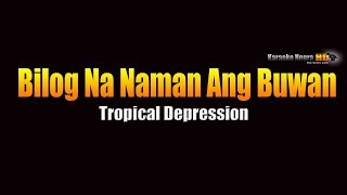 Bilog Na Naman Ang Buwan – Tropical Depression KARAOKE [upl. by Naeloj513]