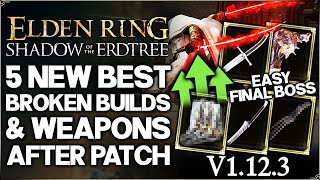 Shadow of the Erdtree  New 5 Best BROKEN OP Weapons amp Builds Post Patch  Build Guide  Elden Ring [upl. by Yttocs]