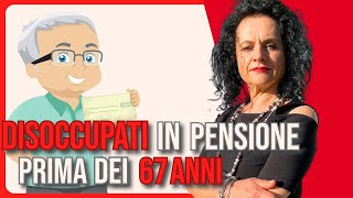 IN PENSIONE PRIMA DEI 67 ANNI PER I DISOCCUPATI ecco come fare [upl. by Redford]