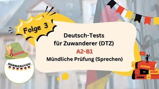 Folge 3  Deutsch Tests für ZuwandererDTZ A2B1Mündliche PrüfungSprechen 2023 german2you dtz [upl. by Wendolyn]