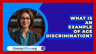 What Is An Example Of Age Discrimination  CountyOfficeorg [upl. by Pandora418]