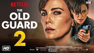 THE OLD GUARD 2 Trailer 2024  Netflix Charlize Theron Movie Release Date Cast New Series [upl. by Grim104]