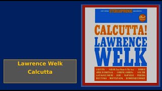 Lawrence Welk  Calcutta  Lp [upl. by Vasileior]