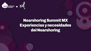 Nearshoring Summit MX Experiencias y necesidades del Nearshoring [upl. by Evets]