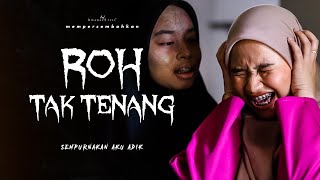 SHORTFILM ROH TAK TENANG HANTUI ADIK [upl. by Rednaxela702]