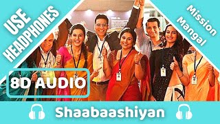 Shaabaashiyaan 8D AUDIO  Mission Mangal  Akshay  Vidya  Taapsee  Sonakshi  8D Acoustica [upl. by Rocky231]