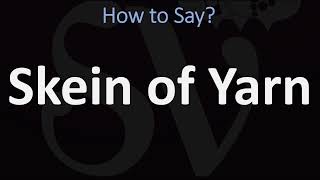 How to Pronounce Skein of Yarn CORRECTLY [upl. by Anat]