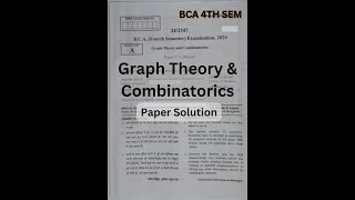 Paper Solution  Graph Theory and Combinatorics BCA 4th Sem MGKVP Answer Key  Detailed Explanation [upl. by Soilisav760]