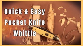 Quick amp Easy Pocket Knife Whittle Figure [upl. by Kristopher]