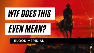 Blood Meridian Explained Video 5  Chapters 13  15  WTF Does This Even Mean [upl. by Alesiram725]