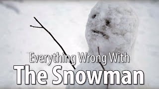 Everything Wrong With The Snowman In 18 Minutes Or Less [upl. by Yrrab]