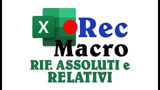 Come registrare MACRO in EXCEL con RIFERIMENTI ASSOLUTI e RELATIVI [upl. by Larkin]