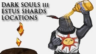 DARK SOULS III Estus Shards جميع اماكن الاستيس شارد [upl. by Ecilayram116]