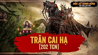 Trận Cai Hạ  Trận Đánh Quyết Định Của Cuộc Tranh Hùng Giữa Hán Và Sở [upl. by Ecirb]