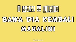 Bawa Dia Kembali  Mahalini  1 jam  Lirik  Tiktok Version [upl. by Aelanej]