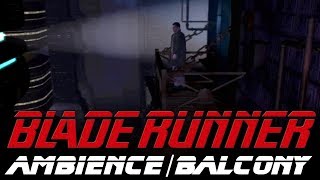 Blade Runner Ambience  On the Balcony [upl. by Zonnya]