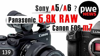 PWE News 139 I Canon EOS M7  Sony A5А6  Panasonic RAW 59K [upl. by Tenner]