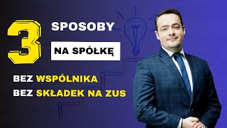 Jak założyć spółkę BEZ WSPÓLNIKA I BEZ ZUS  3 SPOSOBY  Prawnik Wyjaśnia [upl. by Trebor8]