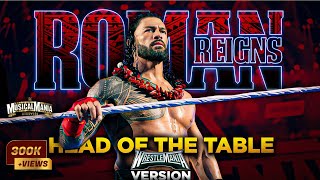 Roman Reigns quotHEAD OF THE TABLEquot WrestleMania 40 Version Full Theme Song Wwe MusicalMania [upl. by Cahan157]