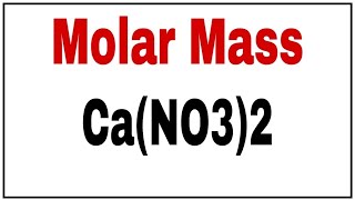 Calculate molecular CaNO32Molar mass CaNO32Molecular mass calcium nitrateCalcium nitrate [upl. by Jeunesse]