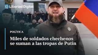 Miles de soldados chechenos se suman a las tropas de Putin en la guerra contra Ucrania [upl. by Zelle]