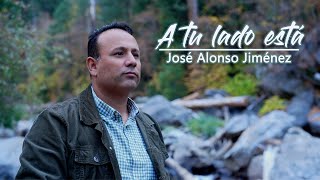 JOSE ALONSO JIMENEZ A Tu Lado Está [upl. by Reifnnej]