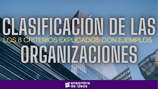 CLASIFICACIÓN DE LAS ORGANIZACIONES Guía esencial explicada en detalle [upl. by Eymaj322]