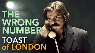 The Wrong Number  Toast Of London [upl. by Fontana937]