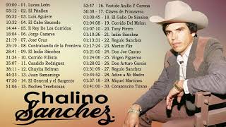 CHALINO SANCHEZ 30 EXITOS  PUROS CORRIDOS MIX 2021  CORRIDOS CHINGONES [upl. by Ardnaz535]