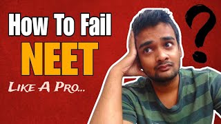 4 Pro Tips To Fail NEET [upl. by Eimak]