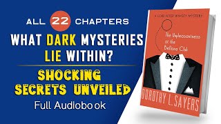 Shocking Secrets Unveiled The Unpleasantness at the Bellona Club by Dorothy  mystery audiobook [upl. by Eedoj]